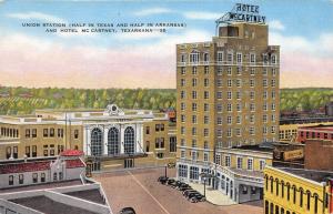 Texarkana Arkansas-Texas~Union Station & Hotel McCartney~1940s Linen Postcard