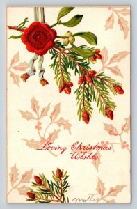 1907 Embossed Christmas Postcard Wax Seal Mistletoe Pine Holly Loving Wishes