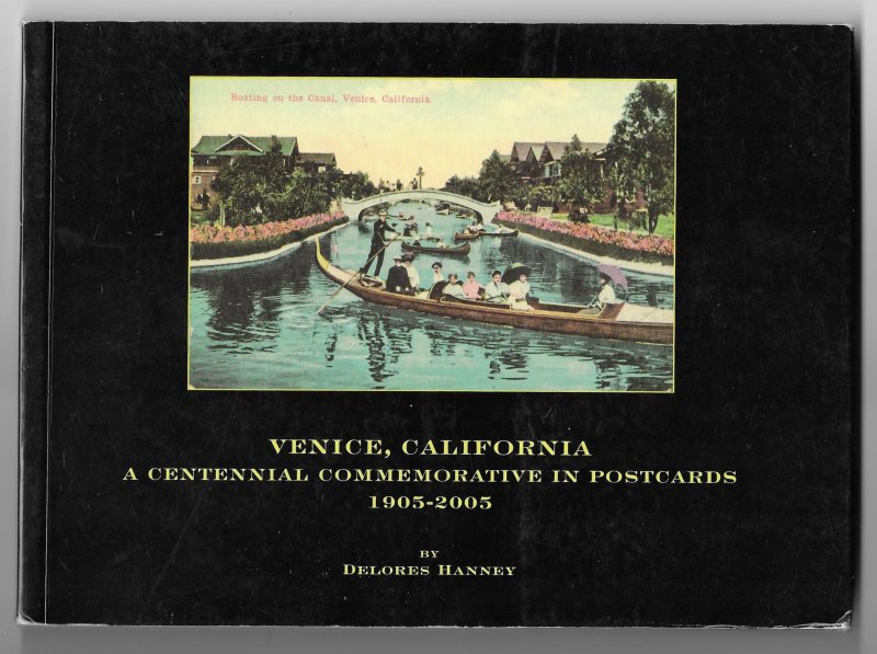 A Centennial Commemorative Book in Postcards 1905-2005  Venice California