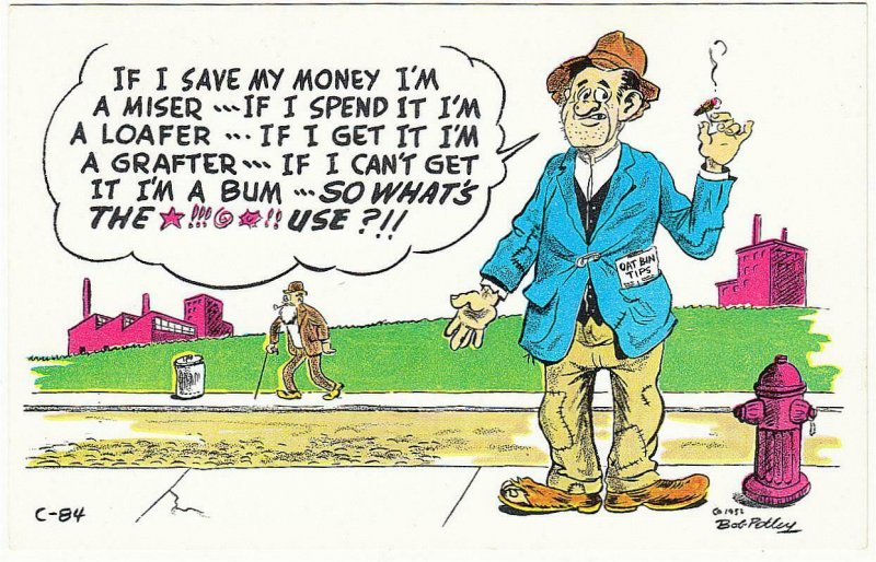 Hobo If I Save My Money I'm a Miser What's the Use Comic by Bob Petley 1952 | Topics - Cartoons & Comics - Comics, Postcard / HipPostcard Hobo If I Save My Money I'm a Miser What's the Use Comic by Bob Petley 1952 | Topics - Cartoons & Comics - Comics, Postcard / HipPostcard
