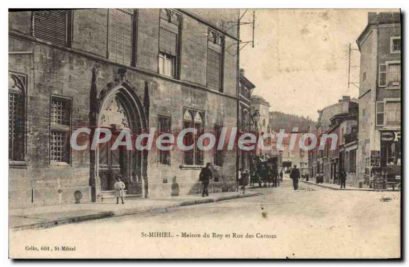 Old Postcard Saint Mihiel Maison Du Roy And Rue Des Carmelites