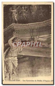 Old Postcard La Chaise Dieu The Caryatids Buffet of Organs