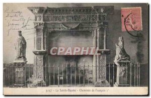 La Sainte Baume - Fireplace Francois I - Old Postcard