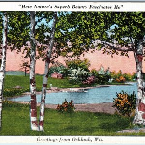 c1940s Oshkosh, Wis Greetings from Here Nature's Superb Beauty Fascinates A228