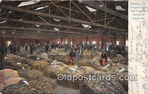 Tobacco, Farming Largest Looseleaf Tobacco Market Danville, VA, USA 1907 Miss...