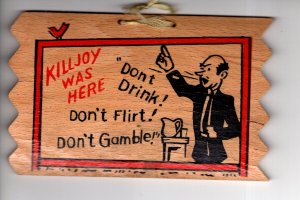 Killjoy Here Don't Drink! Don't Smoke! Don't Gamble! Real Wood Vintage Postcard