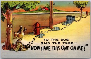 To The Dog Said The Tree Now Have This One On Me! Comic Postcard