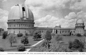 Yerkes Observatory Of The University Of Chicago - Williams Bay, Wisconsin WI  