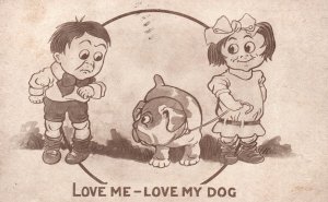 Vintage Postcard 1911 Love Me Love My Dog Children's Pet Dog Comic Souvenir Card