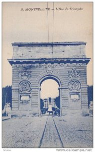 Montpellier , France , 1900-10s ; L'Arc de Triomphe