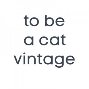 To Be A Cat Vintage