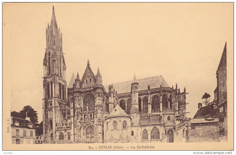 SENLIS (Oise) , France , 00-10s ; La Cathedrale