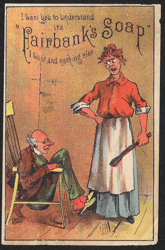 VICTORIAN TRADE CARD Fairbanks Soap Woman with Spoon Man Stuck Chair I want you