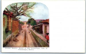 TEHAUNTEPEC, Ancient MEXICO  Street in Old TEHUANTEPEC, ISTH  c1910s Postcard