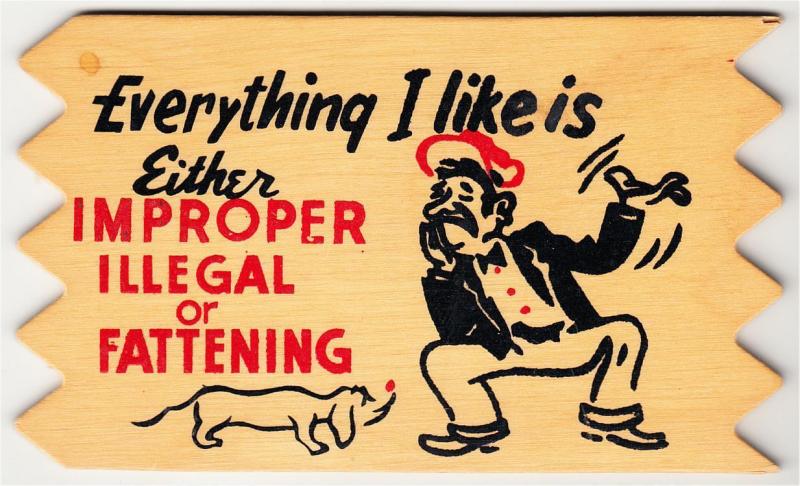 Wooden Comic Postcard Everything I Like Is Improper Illegal or Fattening 1950s