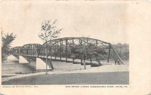 SAYRE, PA Pennsylvania  NEW BRIDGE Over SUSQUEHANNA RIVER  c1900's UDB Postcard