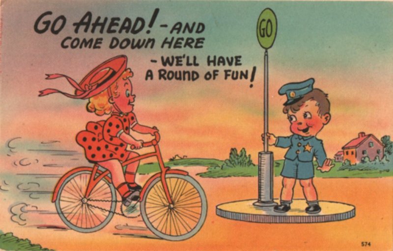 cop postcard: Go Ahead! And Come Down Here