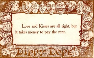 Love & Kisses are all right, but it takes money to pay the rent - Dippy Dope