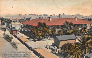 Yuma Arizona Southern Pacific Hotel & Bridge, Ft. Yuma & Indian School Pc U5527