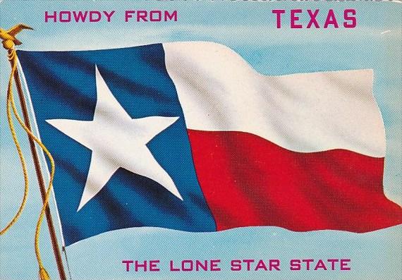 Texas State Flag Howdy From Texas The Lone Star State Texas