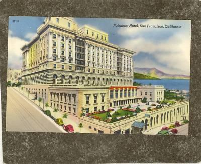 SAN FRANCISCO CA CALIF FAIRMONT HOTEL 1940s Postcard