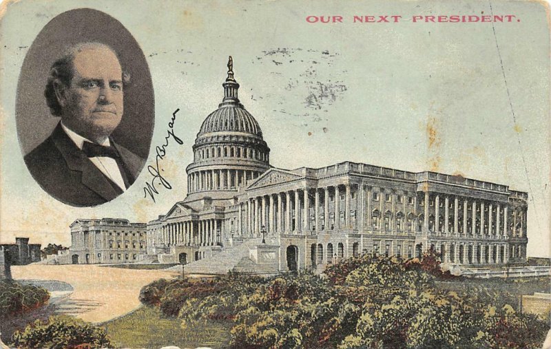 OUR NEXT PRESIDENT WILLIAM BRYAN WASHINGTON D.C. POLITICAL POSTCARD 1908