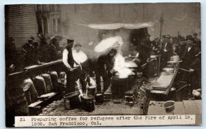 SAN FRANCISCO, CA California Making COFFEE for REFUGEES After 1906 FIRE Postcard