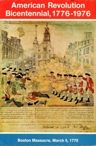 American Revolution Bicentennial 1776-1976 The Boston Massacre 5 March 1770