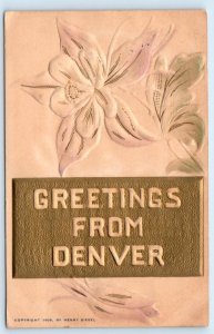 GREETINGS From DENVER, CO Colorado ~ Attractive Embossed 1908 Postcard