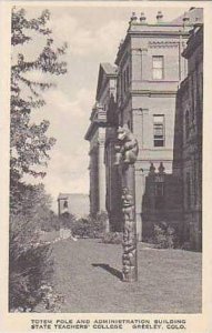 Colorado Greeley Totem Pole and Administration Building State Teachers Colleg...