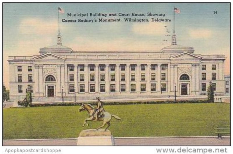 Delaware Wilmington Municipal Building and Court House Showing Caesar Rodneys...