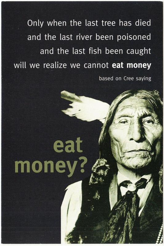 Cree We Cannot Eat Money Native American Quote Postcard #1