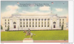 Municipal Building and Court House, Showing Caesar Rodney's Monument, Wilming...