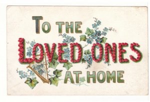 To The Loved Ones At Home, Forget-Me-Nots, Roses, Antique WWI Greetings Postcard