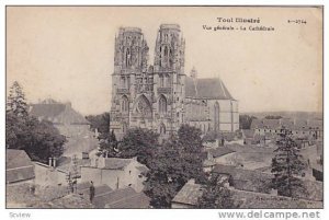 Vue Generale, La Cathedrale, Toul (Meurthe-et-Moselle), France, 1900-1910s