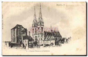 Old Postcard Moulins The L & # 39Ancien And Chateau La Cathedrale