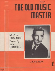 The Old Music Master Johnny Mercer Hoagy Carmichael Sheet Music