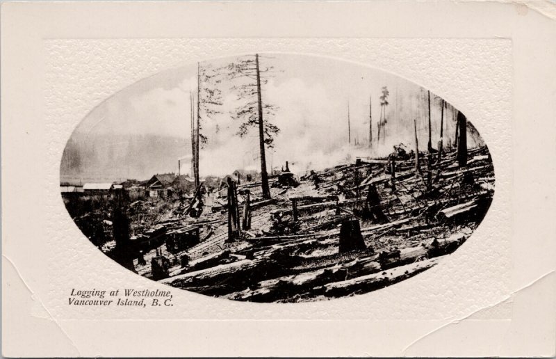 Vancouver Island BC Logging at Westholme Oval PNC Glosso Postcard H22 *as is