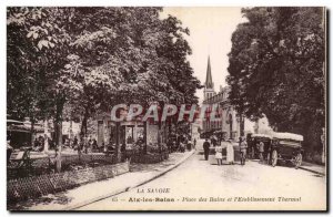 Aix les Bains - Place des Bains Etablissement Thermal - Old Postcard