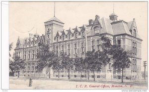 I.C. Railroad General Offices , MONCTON , New Brunswick , Canada , PU-1908