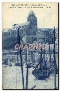 Old Postcard Treport L Eglise St Jacques The Hotel de Calais and the Port has...