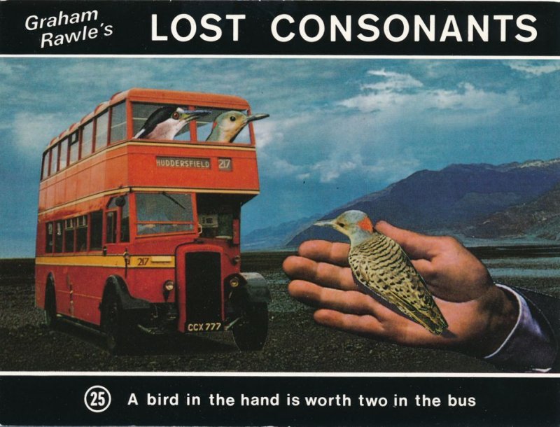 Graham Rawle's Lost Consonants - Humor - Pun - Bird in Hand worth Two in Bus