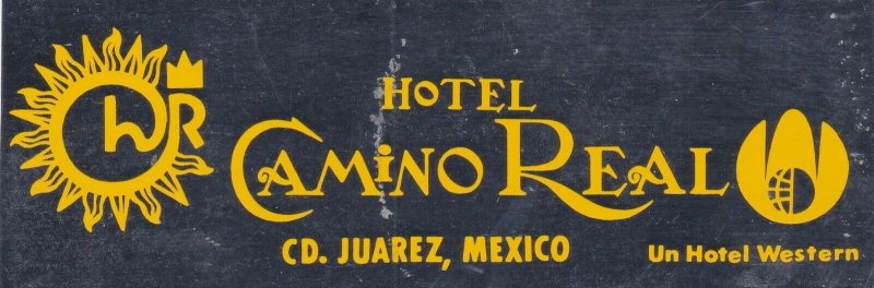 Mexico Juarez Hotel Camino Real Vintage Luggage Label sk2452