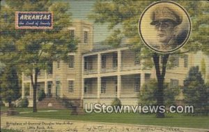 Birthplace of Gen Douglas MacArthur - Little Rock, Arkansas AR  