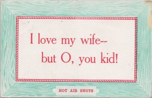 'I Love My Wife But O You Kid' Green Border c1918 Ronan MT Cancel Postcard H27