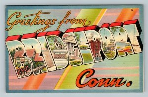 Bridgeport CT-Connecticut LARGE LETTER Greetings, Linen Postcard