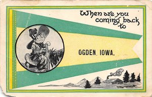 When are you coming Back to Ogden, Iowa