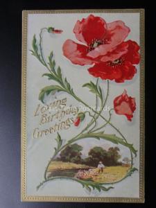 Embossed Poppy Postcard: LOVING BIRTHDAY GREETINGS c1908 No.698