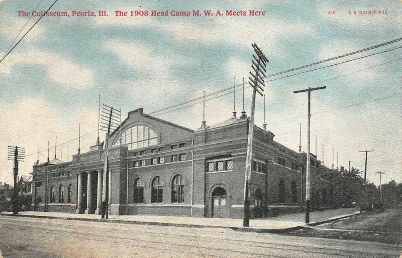 PEORIA IL Illinois THE COLISEUM~1908 Head Camp M.W.A. Meets Here c1910s Postcard