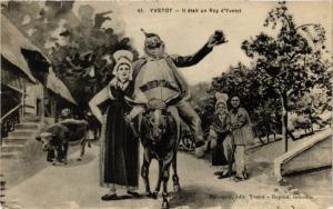 CPA France - Folklore - Yvetot - Il etait en Roy d'Yvetot (770870)